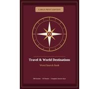 Travel & World Destinations Word Search Book: 100 Large Print Puzzles for Adults and Seniors - 10 Themes Including World Cities, African Safari, Ancient Wonders, Islands and More