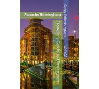 Traveler’s Guide to Birmingham: Panache Birmingham (Panache Travel Guides with Pictures)