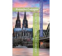 Traveler’s Guide to Cologne: Panache Cologne (Panache Travel Guides with Pictures)