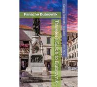 Traveler’s Guide to Dubrovnik: Panache Dubrovnik (Panache Travel Guides with Pictures)