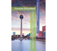 Traveler’s Guide to Düsseldorf: Panache Düsseldorf (Panache Travel Guides with Pictures)