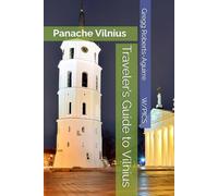 Traveler’s Guide to Vilnius: Panache Vilnius (Panache Travel Guides with Pictures)