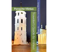 Traveler’s Guide to Vilnius: Panache Vilnius (Panache Travel Guides with Pictures)