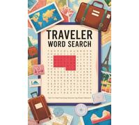 Traveler Word Search: 50+ Fun & Challenging Travel-Themed Puzzles for Globetrotters, Road-Trippers, and Dreamers | A Perfect Brain-Boosting Activity ... Love Exploring the World (Word Search Series)