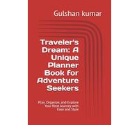 Traveler's Dream: A Unique Planner Book for Adventure Seekers: Plan, Organize, and Explore Your Next Journey with Ease and Style
