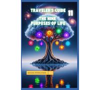 Traveler's Guide 11- The Nine Purposes of Life