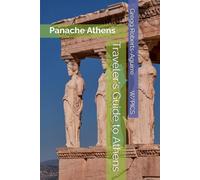 Traveler's Guide to Athens: Panache Athens (Panache Travel Guides with Pictures)