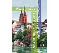 Traveler's Guide to Basel: Panache Basel (Panache Travel Guides with Pictures)