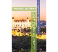 Traveler's Guide to Bratislava: Panache Bratislava (Panache Travel Guides with Pictures)