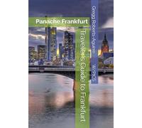 Traveler's Guide to Frankfurt: Panache Frankfurt (Panache Travel Guides with Pictures)