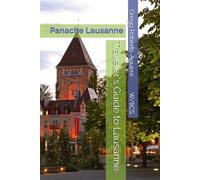 Traveler's Guide to Lausanne: Panache Lausanne (Panache Travel Guides with Pictures)