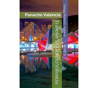 Traveler's Guide to Valencia: Panache Valencia (Panache Travel Guides with Pictures)