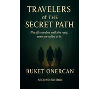 Travelers of the Secret Path: Not all travelers walk the road; some are called to it