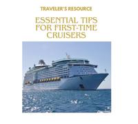 Traveler's Resource: Essential Tips for First-Time Cruisers