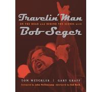 Travelin' Man: On the Road and Behind the Scenes with Bob Seger (Painted Turtle Press)
