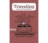 Traveling Around The World Crossword: Fun Games For Adults, Teens, And Kids