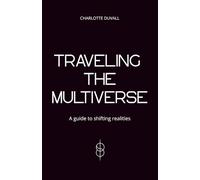 Traveling arount the Multiverse: A guide to shifting realities