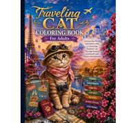 Traveling Cat Coloring Book for Adults: Around-the-World Adventures with a Charming Explorer Cat Through Famous Landmarks and Dream Destinations
