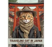 Traveling Cat in Japan: A Relaxing Adult Coloring Book Featuring Peaceful Japanese Landscapes and Mindful Travel Adventures