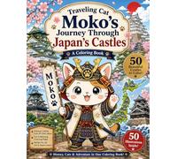 Traveling Cat Moko's Journey Through Japan's Castles: A Relaxing Coloring Adventure Through Japan's Famous Castles