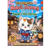 Traveling Cat Moko's Journey Through Japan's Hot Springs: Cute Japanese Onsen Coloring Book