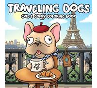 Traveling Dogs Coloring Book: Cute Puppy Travel Adventure Coloring Pages with World Landmarks, Famous Cities, Fun Vacation Scenes for All Ages to Relax and Enjoy