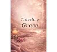 Traveling Grace: A 30 day guided devotional journal for the everyday spiritual journey.