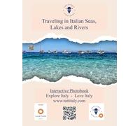 Traveling in Italian Seas, Lakes and Rivers: Interactive Photobook by Tuttitaly - Explore Italy - Love Italy (Traveling with Tuttitaly among the wonders of Italy)