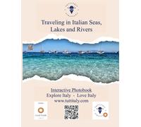 Traveling in Italian Seas, Lakes and Rivers: Interactive Photobook by Tuttitaly - Explore Italy - Love Italy (Traveling with Tuttitaly among the wonders of Italy)