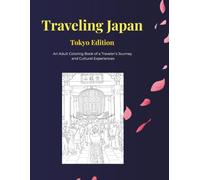 Traveling Japan: Adult Coloring Book: 25 Beautiful Landscapes of Tokyo and Japanese Culture