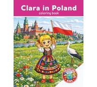 Traveling Kids: Clara in Poland: Kids Travel Coloring Book | Polish Culture, Food, Animals & Landmarks | Ages 4-8| Explore Poland | Explore the World | 25 Pages | 8x10