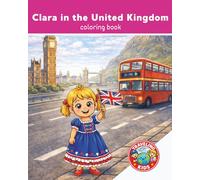 Traveling Kids: Clara in the United Kingdom: Fun Educational Activity | Airplane Activity Book | Travel Coloring Book for Kids Ages 4-8 | Explore United Kingdom | Explore the World | 25 Pages | 8x10