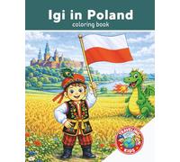 Traveling Kids: Igi in Poland: Kids Travel Coloring Book | Polish Culture, Food, Animals & Landmarks | Ages 4-8| Explore Poland | Explore the World | 25 Pages | 8x10