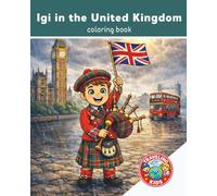Traveling Kids: Igi in the United Kingdom: Travel Coloring Book for Kids Ages 4-8 | Explore Countries and Landmarks | Fun Educational Activity | 25 Pages | 8x10