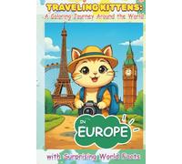 Traveling Kittens Explore Europe: A Coloring Journey with Fun World Facts: Join the Traveling Kittens on a Magical European Adventure! (Traveling Kittens: A Journey Around the World)