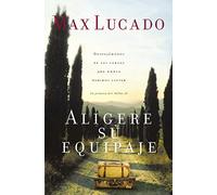 Traveling Light: Releasing the burdens you were never intended to bear the promise of Psalm 23: Despojémonos de las cargas que nunca debimos llevar - la promesa del Salmo 23