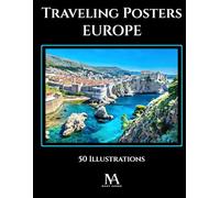 Traveling Posters Europe: A Coloring Book Featuring 50 Vintage Travel Poster Inspired European Illustrations for Creativity and Relaxation
