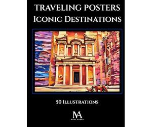 Traveling Posters Iconic Destinations: A Coloring Book Featuring 50 Vintage Travel Poster Inspired Illustrations of the World’s Most Iconic Destinations