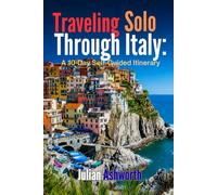Traveling Solo Through Italy: A 10-Day Self-Guided Itinerary