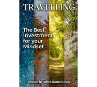 TRAVELING - The Best Investment for Your Mindset