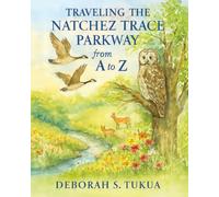 Traveling the Natchez Trace Parkway from A to Z