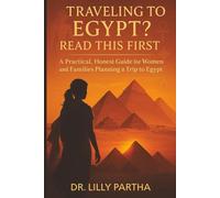 Traveling to Egypt? Read This First.: A Practical, Honest Guide for Women & Families Planning a Trip to Egypt