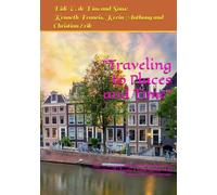 "Traveling to Places and Time": Part 1: “Amazing Places, Wonderful Moments, and Beautiful People: A Travel Memoir", Part 2: "What of Wars and Heroes"