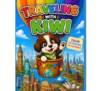TRAVELING WITH KIWI: Kids Coloring Book of Countries and World Landmarks | Travel Adventures with Kiwi the Dog for Boys and Girls Ages 3-5| Educational and Creative Gift (Universo Los Champis)