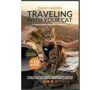 Traveling With Your Cat: A Step-by-Step Training System to Reduce Anxiety and Build Confidence for Calm Car Rides, Flights, Hotels, and RV Trips