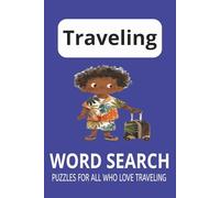 Traveling Word Search Puzzle Book: Word Searches with Easy to Read Print about Traveling, Vacations, Trips and More| 6x9 inches, 110 pages| 50+ puzzles...Gift for Holidays, Vacation and Free Times