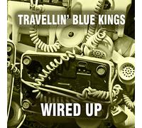 Travellin' Blue Kings - Wired Up
