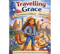 Travelling Grace: Houston Hometown Edition: A Children’s Coloring Book Adventure