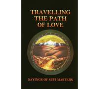Travelling the Path of Love: Sayings of Sufi Masters