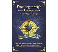 Travelling Through Europe - Viajando por Europa: A guided travel passport to collect memories, feelings and places.